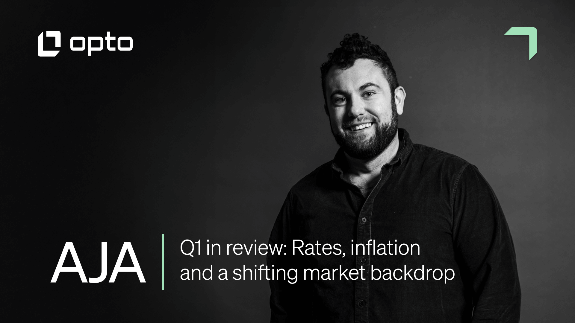 AJA_Q1 in review- Rates, inflation and a shifting market backdrop (0